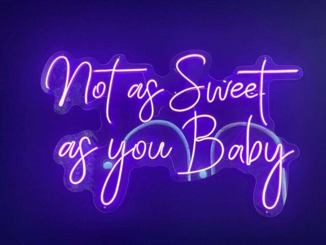 a neon sign that says, not as sweet as you baby