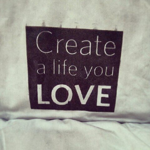 This! 'Create a life you LOVE'' #quote #motivation